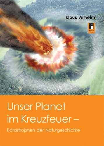 Unser Planet im Kreuzfeuer: Katastrophen der Naturgeschichte Business & Technology
