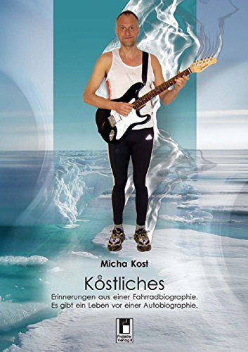 Köstliches: Erinnerungen aus einer Fahrradbiographie. Es gibt ein Leben vor einer Autobiographie Humour & Satire