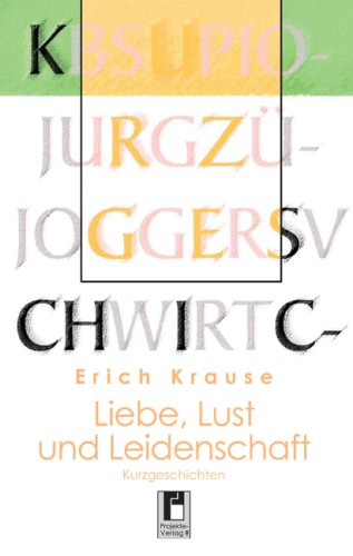 Liebe, Lust und Leidenschaft: Kurzgeschichten Fiction