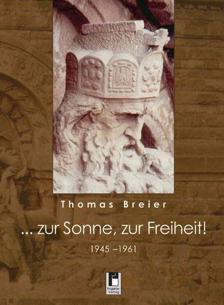 "... zur Sonne, zur Freiheit!": 1945-1961: 1945-1961. Das nicht ganz einfache Leben der Familie N. in einem kleinen Städtchen am Rande des Harzes Personalities
