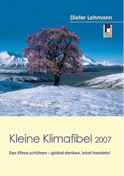 Kleine Klimafibel: Das Klima schützen - global denken, lokal handeln! Business & Technology