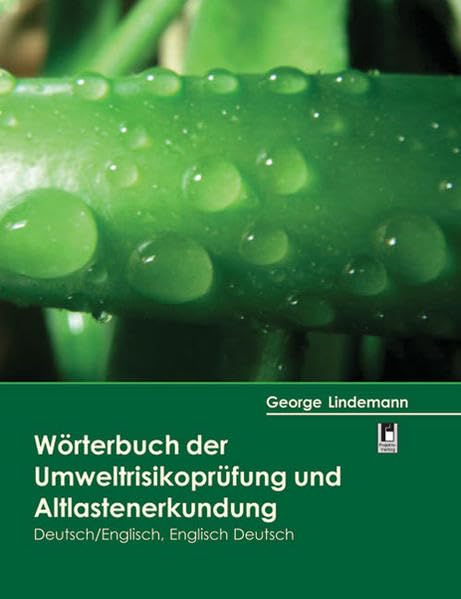 Wörterbuch der Umweltrisikoprüfung und Altlastenerkundung: Deutsch /Englisch - Englisch /Deutsch General education