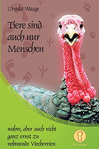 Tiere sind auch nur Menschen: Wahre, aber auch nicht ganz ernst zu nehmende Viechereien Poetry
