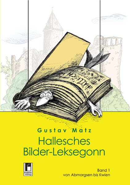 Hallesches Bilder-Leksegonn: Band 1 - von Abmorgsen bis Kwien - Matz, Gustav book