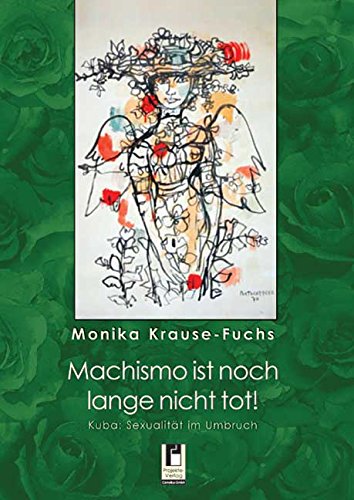 Machismo ist noch lange nicht tot!: Kuba: Sexualität im Umbruch book