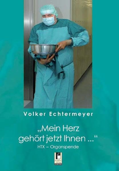 "Mein Herz gehört jetzt Ihnen ...": HTX - Organspende Medicine