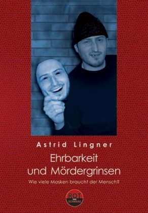 Ehrbarkeit und Mördergrinsen: Wie viele Masken braucht der Mensch? Crime & Thrillers