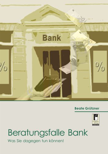Beratungsfalle Bank: Was Sie dagegen tun können! Business, Finance & Career