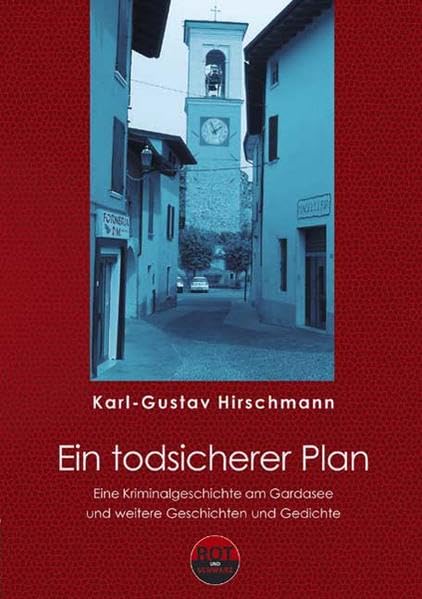 Ein todsicherer Plan: Eine Kriminalgeschichte am Gardasee und weitere Geschichten und Gedichte Contemporary literature