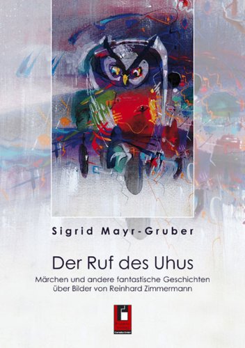 Der Ruf des Uhus: Märchen und andere fantastische Geschichten über Bilder von Reinhard Zimmermann Fairy Tales & Legends