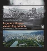 An jenem Morgen wie am Tag danach: Zeitzeugen über das Inferno Hiroshima book