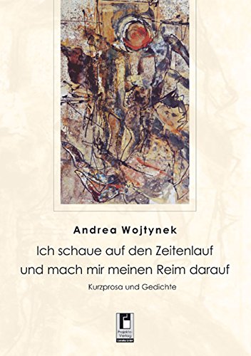 Ich schaue auf den Zeitenlauf und mach mir meinen Reim darauf: Kurzprosa und Gedichte Poetry
