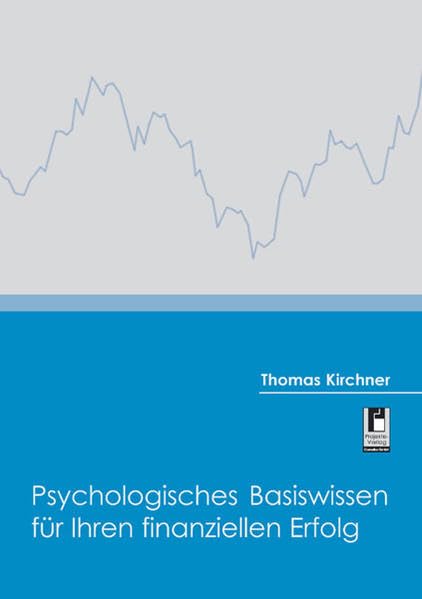 Psychologisches Basiswissen für Ihren finanziellen Erfolg Business, Finance & Career