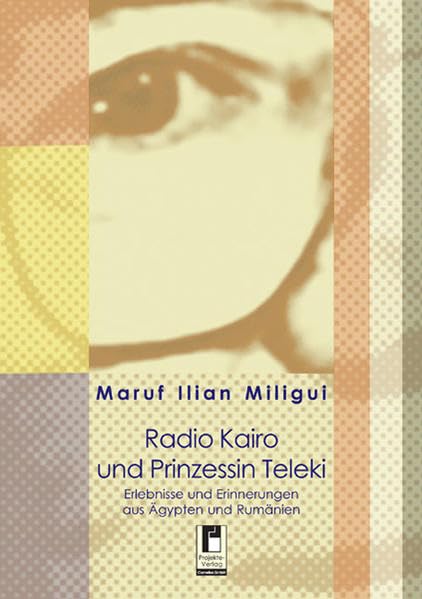 Radio Kairo und Prinzessin Teleki: Erlebnisse und Erinnerungen aus Ägypten und Rumänien Personalities Books