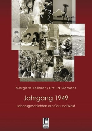 Jahrgang 1949: Lebensgeschichten aus Ost und West Contemporary literature