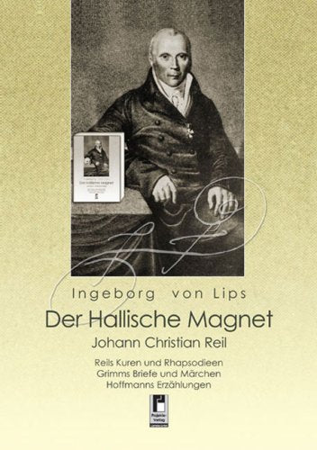 Der Hallische Magnet: Johann Christian Reil Medicine