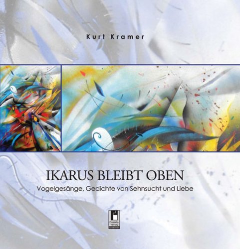 Ikarus bleibt oben: Vogelgesänge, Gedichte von Sehnsucht und Liebe Poetry
