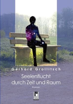 Seelenflucht durch Zeit und Raum: Roman Contemporary literature