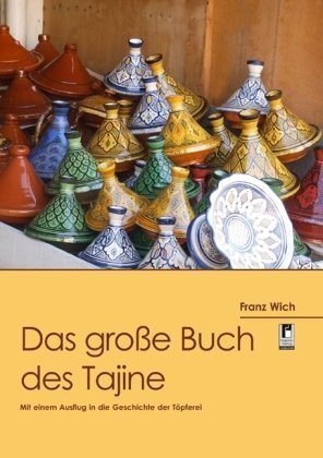 Das große Buch des Tajine: Mit einem Ausflug in die Geschichte der Töpferei Cooking & Enjoying