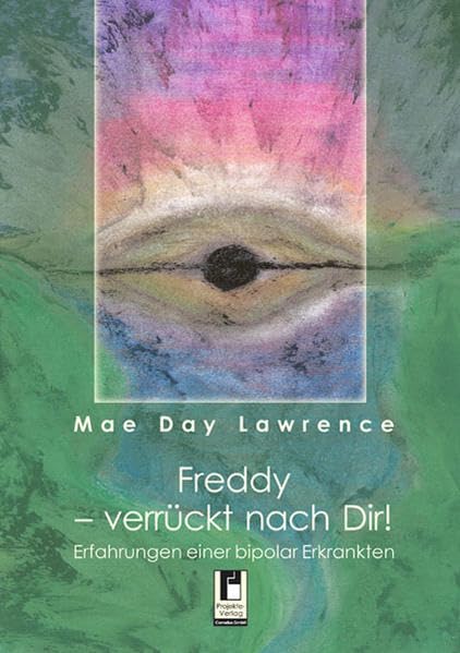 Freddy - verrückt nach Dir!: Erfahrungen einer bipolar Erkrankten Personalities