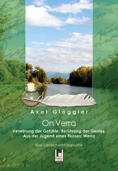 On Verra: Eine Landschaftsbiographie: Verwirrung der Gefühle. Berührung der Genies. Aus der Jugend eines Flusses: Werra. Eine Landschaftsbiographie Contemporary literature