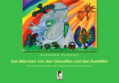 Das Märchen von den Grauelfen und den Buntelfen: Eine Geschichte über die Depressionen bei Erwachsenen - Schnell, Susanne book