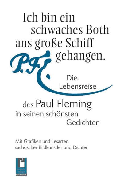 Ich bin ein schwaches Both ans große Schiff gebunden.: Die Lebensreise des Paul Fleming in seinen schönsten Gedichten Essays & Short Stories