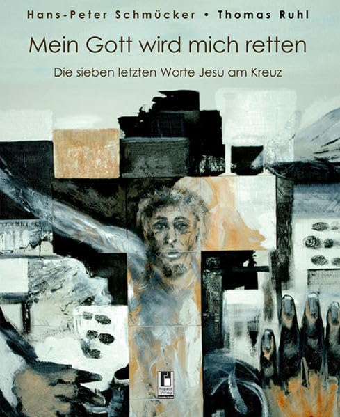Mein Gott wird mich retten: Die sieben letzten Worte Jesu am Kreuz book