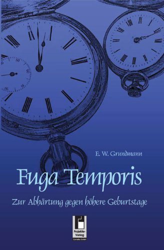 Fuga Temporis: Zur Abhärtung gegen höhere Geburtstage Poetry