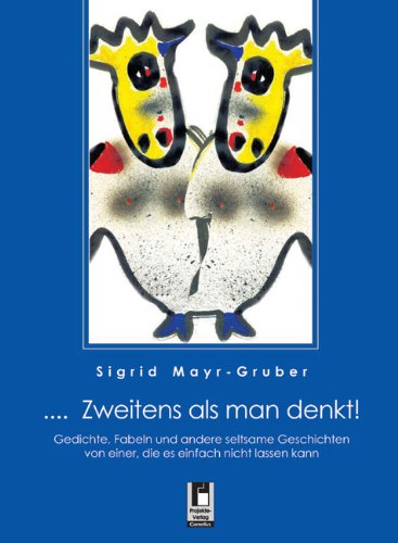 ... Zweitens als man denkt!: Gedichte, Fabeln und andere seltsame Geschichten von einer, die es einfach nicht lassen kann Poetry