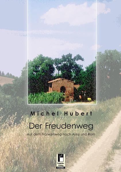 Der Freudenweg: Auf dem Frankenweg nach Assisi und Rom Leisure, Home & Garden