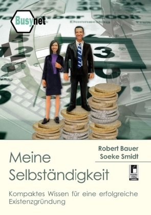 Meine Selbständigkeit: Kompaktes Wissen für eine erfolgreiche Existenzgründung Books