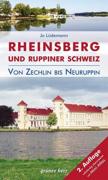 Reiseführer Rheinsberg und Ruppiner Schweiz: Von Zechlin bis Neuruppin. Kultur- und Reiseführer für Wanderer, Wassersportler, Rad- und Autofahrer. Leisure, Home & Garden