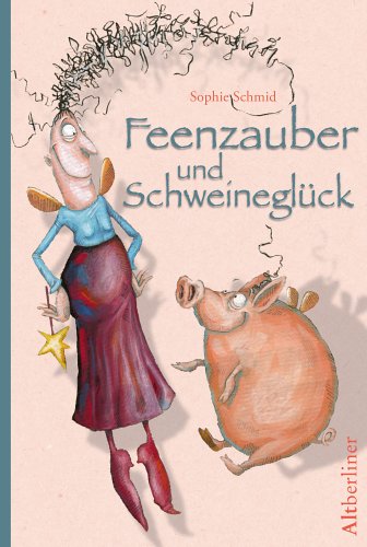 Feenzauber und Schweineglück Children's books