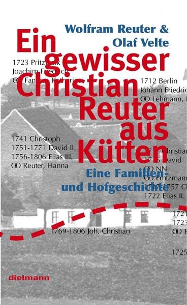 Ein gewisser Christian Reuter aus Kütten: Eine Familien- und Hofgeschichte Action & Adventure