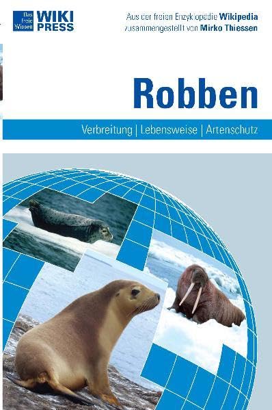 Robben: Verbreitung - Lebensweise - Artenschutz (Wikipress) Reference Books