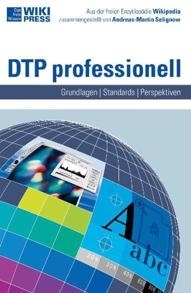 DTP professionell: Grundlagen - Anwendungen - Ergebnisse (Wikipress) Computer Science