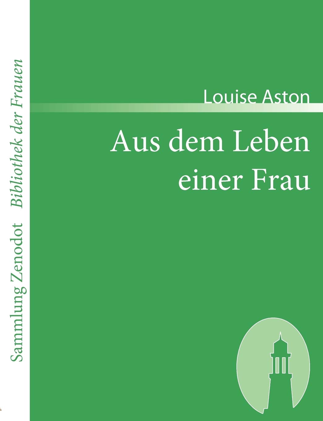 Aus dem Leben einer Frau (Sammlung Zenodot ibliothek Der Frauen) Contemporary literature