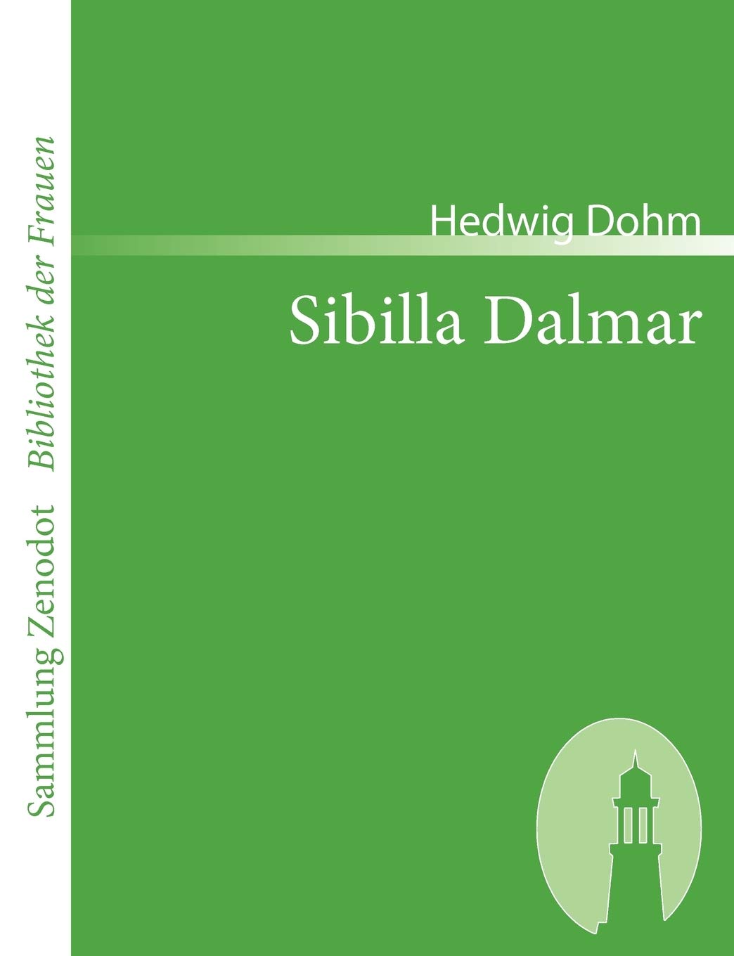 Sibilla Dalmar: Roman aus dem Ende unseres Jahrhunderts (Sammlung Zenodot ibliothek Der Frauen) Contemporary literature