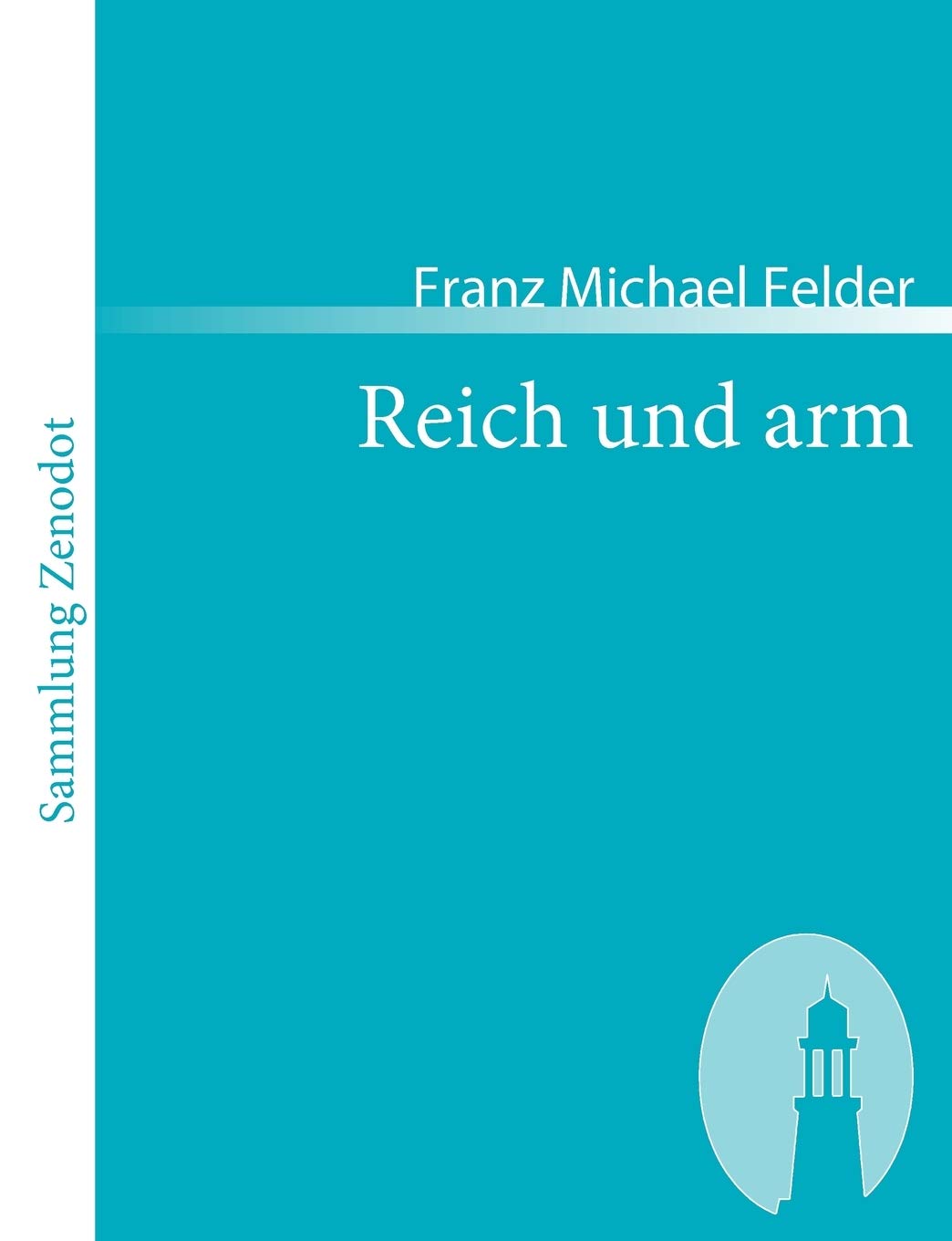 Reich und arm (Sammlung Zenodot) Contemporary literature