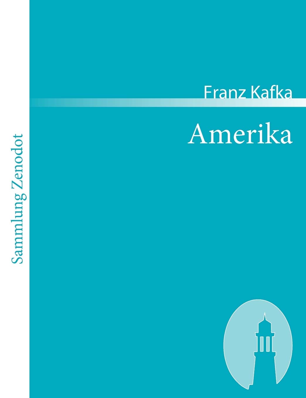 Amerika: Roman (Sammlung Zenodot) Classics