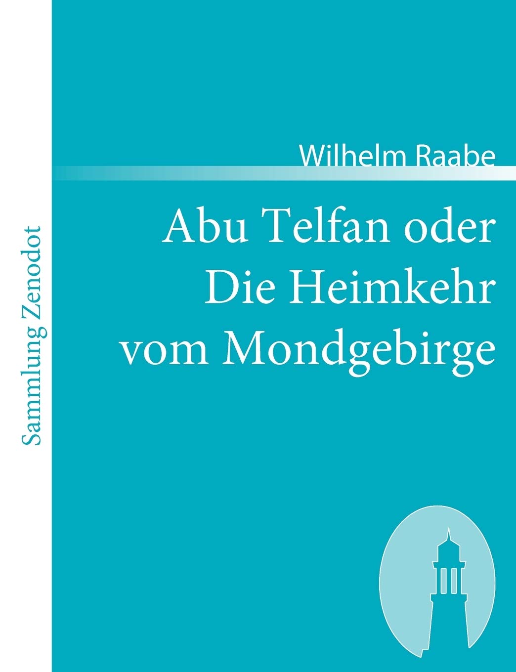 Abu Telfan oder Die Heimkehr vom Mondgebirge (Sammlung Zenodot) Contemporary literature