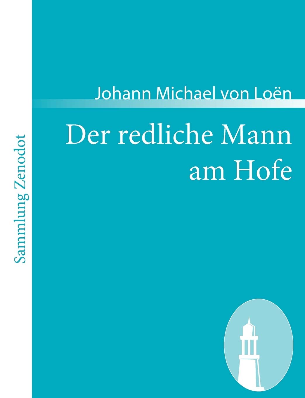 Der redliche Mann am Hofe: Oder die Begebenheiten des Grafens von Rivera (Sammlung Zenodot) Contemporary literature