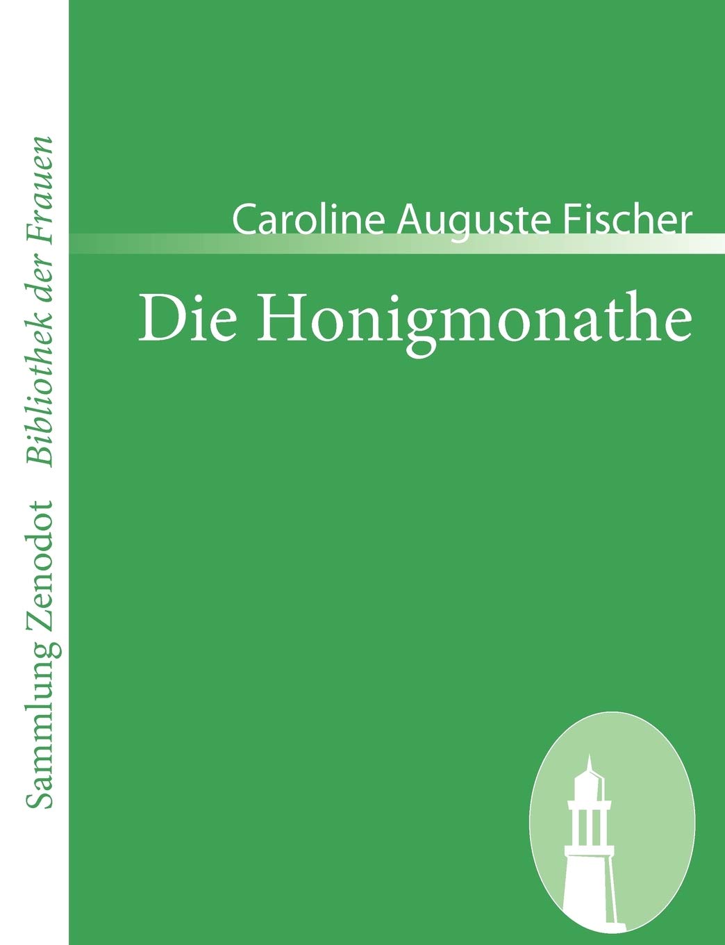 Die Honigmonathe: Von dem Verfasser von Gustavs Verirrungen (Sammlung Zenodot ibliothek Der Frauen) Contemporary literature