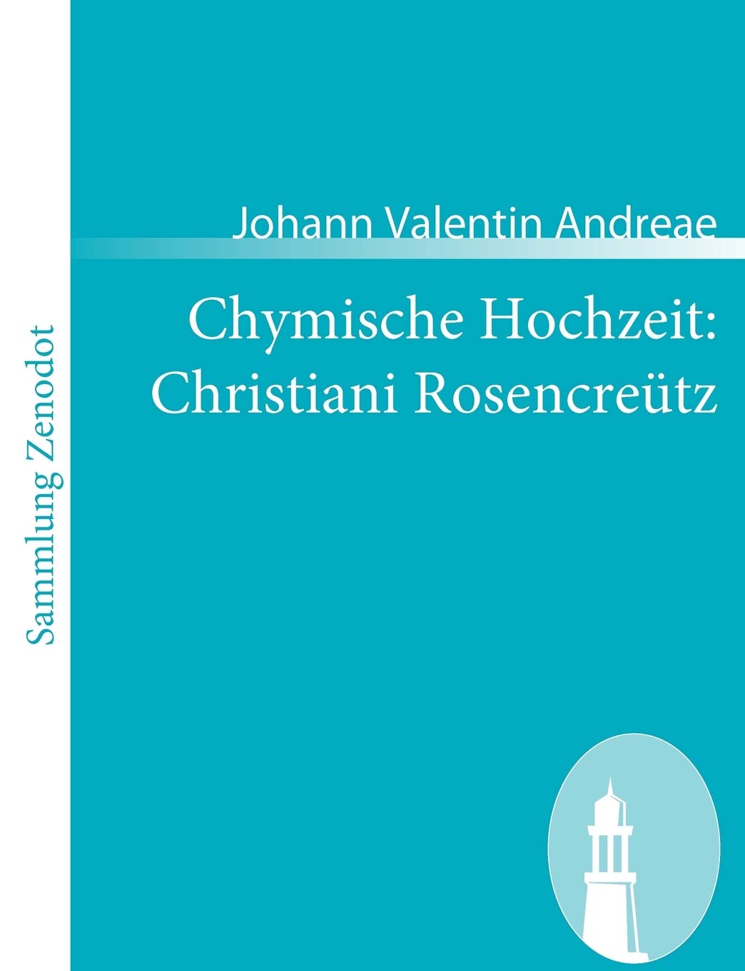 Chymische Hochzeit: Christiani Rosencreütz: Anno 1459 (Sammlung Zenodot) Natural Sciences