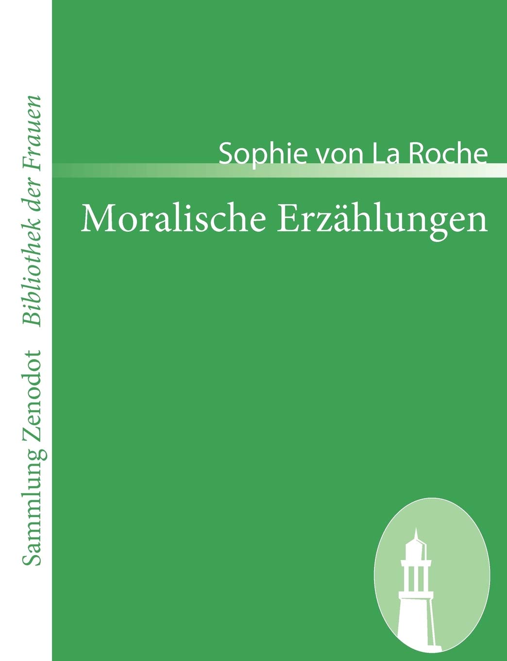 Moralische Erzählungen: der Frau Verfasserin der Pomona (Sammlung Zenodot ibliothek Der Frauen) Contemporary literature Books