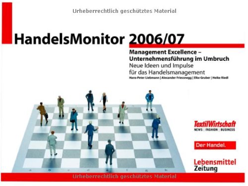 HandelsMonitor 2006/2007: Management Excellence – Unternehmensführung im Umbruch. Neue Ideen und Impulse für das Handelsmanagement Law