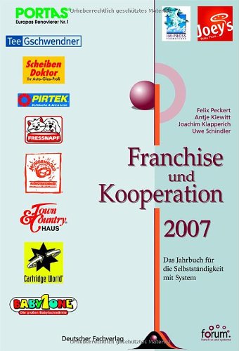 Franchise und Kooperation 2007: Das Jahrbuch für die Selbstständigkeit mit System Law