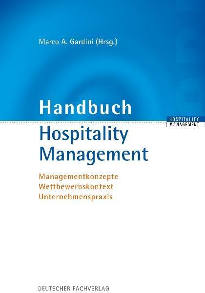 Handbuch Hospitality Management: Managementkonzepte - Wettbewerbskontext - Unternehmenspraxis Law