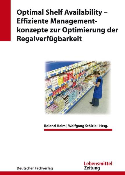 Optimal Shelf Availability - Effiziente Managementkonzepte zur Optimierung der Regalverfügbarkeit (Edition Lebensmittel Zeitung) Law